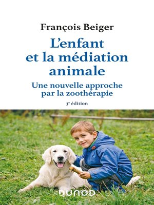 cover image of L'enfant et la médiation animale--3e éd.